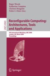 book Reconfigurable Computing: Architectures, Tools and Applications: 4th International Workshop, ARC 2008, London, UK, March 26-28, 2008. Proceedings