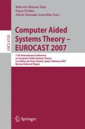 book Computer Aided Systems Theory – EUROCAST 2007: 11th International Conference on Computer Aided Systems Theory, Las Palmas de Gran Canaria, Spain, February 12-16, 2007, Revised Selected Papers