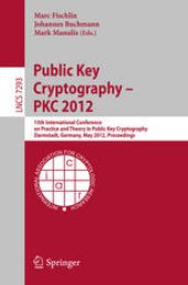 book Public Key Cryptography – PKC 2012: 15th International Conference on Practice and Theory in Public Key Cryptography, Darmstadt, Germany, May 21-23, 2012. Proceedings