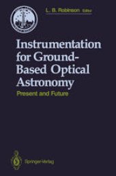 book Instrumentation for Ground-Based Optical Astronomy: Present and Future The Ninth Santa Cruz Summer Workshop in Astronomy and Astrophysics, July 13–July 24, 1987, Lick Observatory