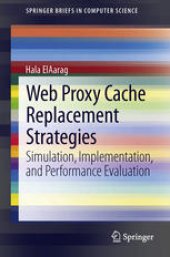 book Web Proxy Cache Replacement Strategies: Simulation, Implementation, and Performance Evaluation