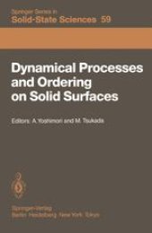 book Dynamical Processes and Ordering on Solid Surfaces: Proceedings of the Seventh Taniguchi Symposium, Kashikojima, Japan, September 10–14, 1984