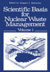 book Scientific Basis for Nuclear Waste Management: Volume 1 Proceedings of the Symposium on “Science Underlying Radioactive Waste Management,” Materials Research Society Annual Meeting, Boston, Massachusetts, November 28–December 1, 1978