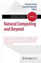 book Natural Computing and Beyond: Winter School Hakodate 2011, Hakodate, Japan, March 2011 and 6th International Workshop on Natural Computing, Tokyo, Japan, March 2012, Proceedings