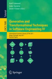 book Generative and Transformational Techniques in Software Engineering IV: International Summer School, GTTSE 2011, Braga, Portugal, July 3-9, 2011. Revised Papers