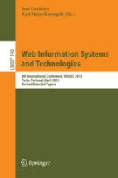 book Web Information Systems and Technologies: 8th International Conference, WEBIST 2012, Porto, Portugal, April 18-21, 2012, Revised Selected Papers