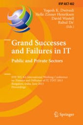 book Grand Successes and Failures in IT. Public and Private Sectors: IFIP WG 8.6 International Working Conference on Transfer and Diffusion of IT, TDIT 2013, Bangalore, India, June 27-29, 2013. Proceedings