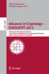 book Advances in Cryptology – EUROCRYPT 2013: 32nd Annual International Conference on the Theory and Applications of Cryptographic Techniques, Athens, Greece, May 26-30, 2013. Proceedings