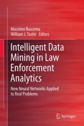 book Intelligent Data Mining in Law Enforcement Analytics: New Neural Networks Applied to Real Problems