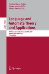 book Language and Automata Theory and Applications: 7th International Conference, LATA 2013, Bilbao, Spain, April 2-5, 2013. Proceedings