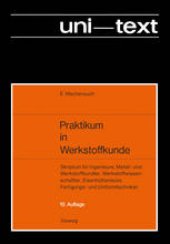 book Praktikum in Werkstoffkunde: Skriptum für Ingenieure, Metall- und Werkstoffkundler, Werkstoffwissenschaftler, Eisenhüttenleute, Fertigungs- und Umformtechniker