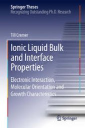 book Ionic Liquid Bulk and Interface Properties: Electronic Interaction, Molecular Orientation and Growth Characteristics