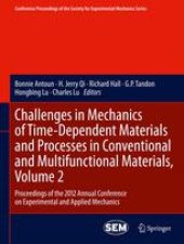 book Challenges in Mechanics of Time-Dependent Materials and Processes in Conventional and Multifunctional Materials, Volume 2: Proceedings of the 2012 Annual Conference on Experimental and Applied Mechanics