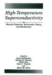 book High-Temperature Superconductivity: Physical Properties, Microscopic Theory, and Mechanisms