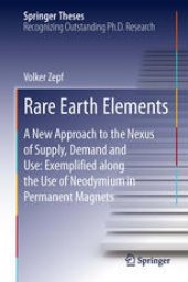 book Rare Earth Elements: A New Approach to the Nexus of Supply, Demand and Use: Exemplified along the Use of Neodymium in Permanent Magnets