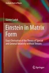 book Einstein in Matrix Form: Exact Derivation of the Theory of Special and General Relativity without Tensors