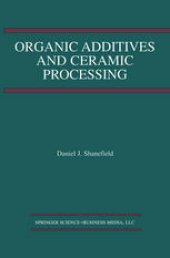 book Organic Additives and Ceramic Processing: With Applications in Powder Metallurgy, Ink, and Paint