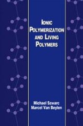 book Ionic Polymerization and Living Polymers