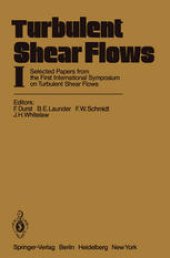 book Turbulent Shear Flows I: Selected Papers from the First International Symposium on Turbulent Shear Flows, The Pennsylvania State University, University Park, Pennsylvania, USA, April 18–20, 1977