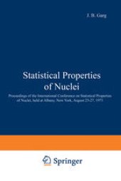 book Statistical Properties of Nuclei: Proceedings of the International Conference on Statistical Properties of Nuclei, held at Albany, New York, August 23–27, 1971