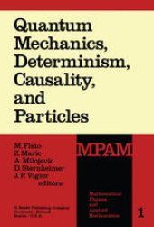 book Quantum Mechanics, Determinism, Causality, and Particles: An International Collection of Contributions in Honor of Louis de Broglie on the Occasion of the Jubilee of His Celebrated Thesis