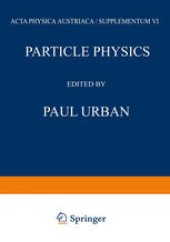 book Particle Physics: Proceedings of the VIII. Internationale Universitätswochen für Kernphysik 1969 der Karl-Franzens-Universität Graz, at Schladming (Steiermark, Austria) 24th February–8th March 1969