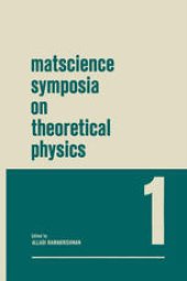 book Matscience Symposia on Theoretical Physics: Lectures presented at the 1963 First Anniversary Symposium of the Institute of Mathematical Sciences Madras, India