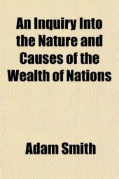 book An inquiry into the nature and causes of the wealth of nations