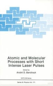 book Atomic and Molecular Processes with Short Intense Laser Pulses