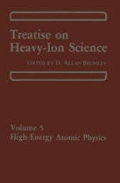 book Treatise on Heavy-Ion Science: Volume 5 High-Energy Atomic Physics