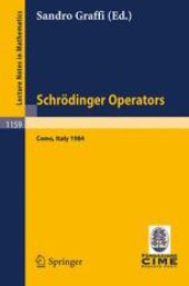 book Schrödinger Operators: Lectures given at the 2nd 1984 Session of the Centro Internationale Matematico Estivo (C.I.M.E.) held at Como, Italy, Aug. 26–Sept. 4, 1984