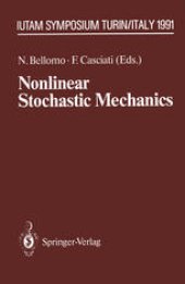 book Nonlinear Stochastic Mechanics: IUTAM Symposium, Turin, 1991