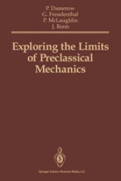 book Exploring the Limits of Preclassical Mechanics: A Study of Conceptual Development in Early Modern Science: Free Fall and Compounded Motion in the Work of Descartes, Galileo and Beeckman