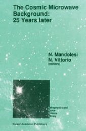 book The Cosmic Microwave Background: 25 Years Later: Proceedings of a Meeting on ‘The Cosmic Microwave Background: 25 Years Later’, Held in L’Aquila, Italy, June 19–23, 1989