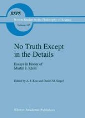 book No Truth Except in the Details: Essays in Honor of Martin J. Klein