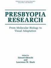 book Presbyopia Research: From Molecular Biology to Visual Adaptation