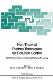 book Non-Thermal Plasma Techniques for Pollution Control: Part B: Electron Beam and Electrical Discharge Processing