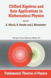 book Clifford Algebras and their Applications in Mathematical Physics: Proceedings of Second Workshop held at Montpellier, France, 1989