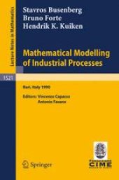 book Mathematical Modelling of Industrial Processes: Lectures given at the 3rd Session of the Centro Internazionale Matematico Estivo (C.I.M.E.) held in Bari, Italy, Sept. 24–29, 1990