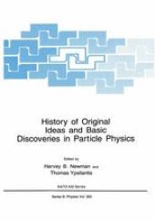 book History of Original Ideas and Basic Discoveries in Particle Physics