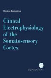 book Clinical Electrophysiology of the Somatosensory Cortex: A Combined Study Using Electrocorticography, Scalp-EEG, and Magnetoencephalography