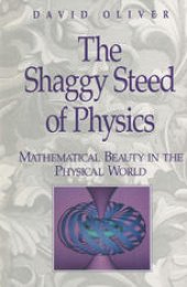 book The Shaggy Steed of Physics: Mathematical Beauty in the Physical World