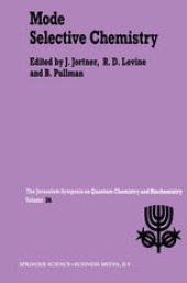 book Mode Selective Chemistry: Proceedings of the Twenty-Fourth Jerusalem Symposium on Quantum Chemistry and Biochemistry Held in Jerusalem, Israel, May 20–23, 1991