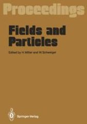 book Fields and Particles: Proceedings of the XXIX Int. Universitätswochen für Kernphysik, Schladming, Austria, March 1990