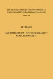 book Aufzählbarkeit, Entscheidbarkeit, Berechenbarkeit: Einführung in die Theorie der Rekursiven Funktionen