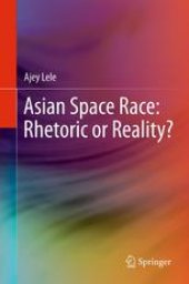 book Asian Space Race: Rhetoric or Reality?