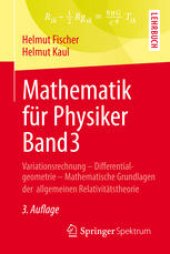 book Mathematik für Physiker Band 3: Variationsrechnung - Differentialgeometrie - Mathematische Grundlagen der allgemeinen Relativitätstheorie