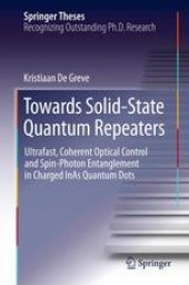 book Towards Solid-State Quantum Repeaters: Ultrafast, Coherent Optical Control and Spin-Photon Entanglement in Charged InAs Quantum Dots