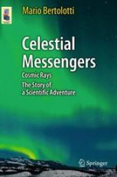 book Celestial Messengers: Cosmic Rays: The Story of a Scientific Adventure