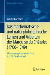 book Das mathematische und naturphilosophische Lernen und Arbeiten der Marquise du Châtelet (1706-1749): Wissenszugänge einer Frau im 18. Jahrhundert